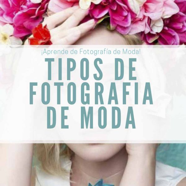 TIPOS DE FOTOGRAFIA DE MODA